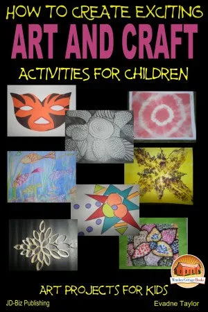 How to Create Exciting Art and Craft Activities For Children